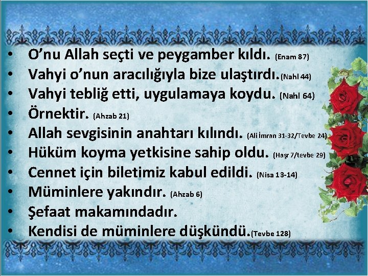  • • • O’nu Allah seçti ve peygamber kıldı. (Enam 87) Vahyi o’nun