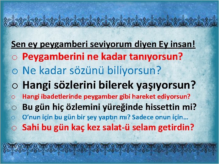 Sen ey peygamberi seviyorum diyen Ey insan! o Peygamberini ne kadar tanıyorsun? o Ne