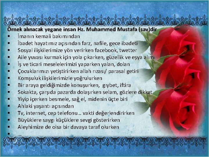 Örnek alınacak yegane insan Hz. Muhammed Mustafa (sav)dir § İmanın kemali bakımından § İbadet