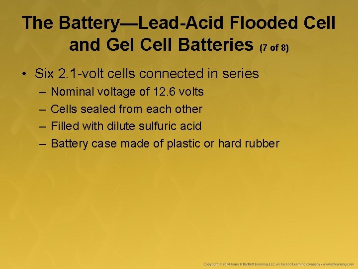 The Battery—Lead-Acid Flooded Cell and Gel Cell Batteries (7 of 8) • Six 2.