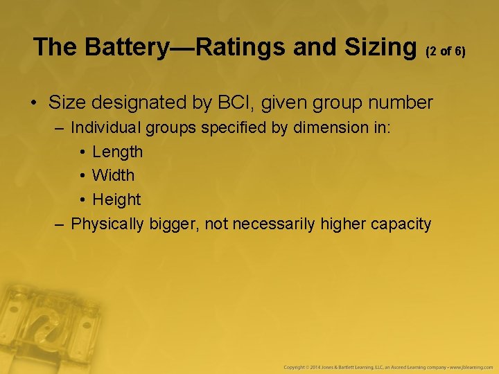 The Battery—Ratings and Sizing (2 of 6) • Size designated by BCI, given group