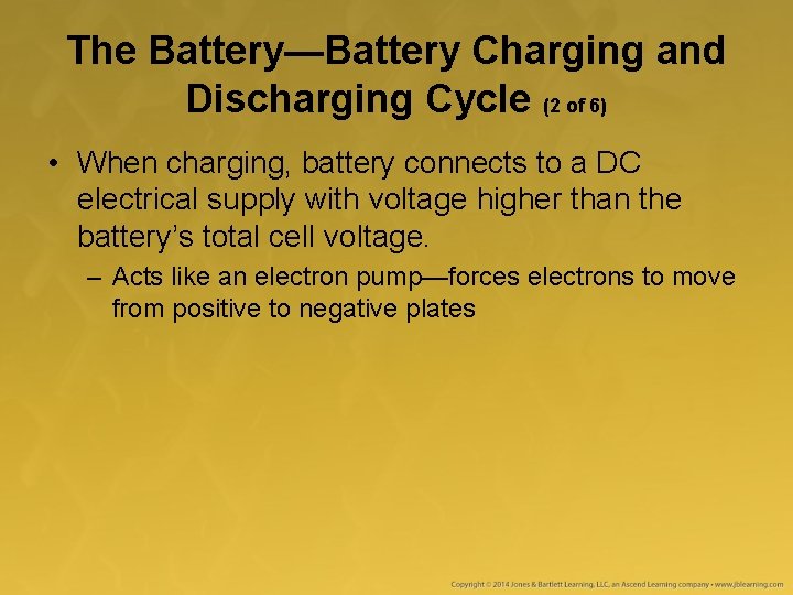 The Battery—Battery Charging and Discharging Cycle (2 of 6) • When charging, battery connects