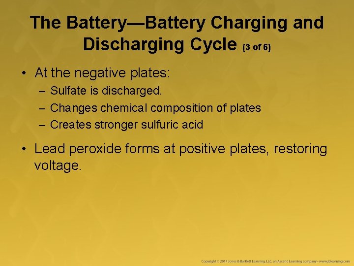 The Battery—Battery Charging and Discharging Cycle (3 of 6) • At the negative plates: