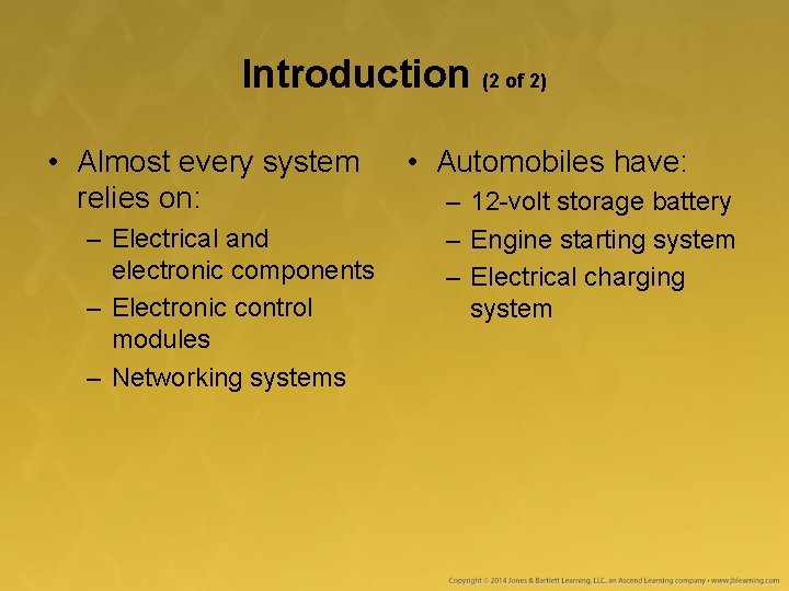 Introduction (2 of 2) • Almost every system relies on: – Electrical and electronic