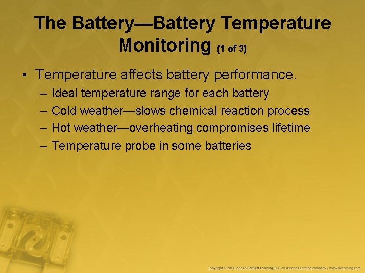 The Battery—Battery Temperature Monitoring (1 of 3) • Temperature affects battery performance. – –