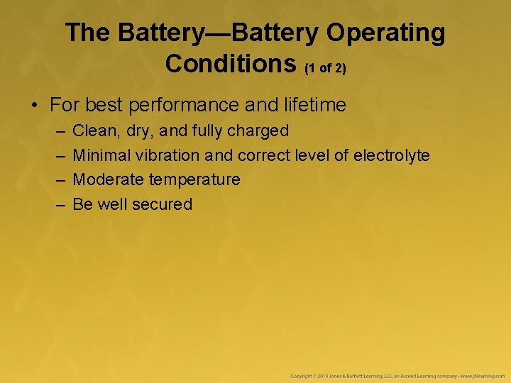 The Battery—Battery Operating Conditions (1 of 2) • For best performance and lifetime –