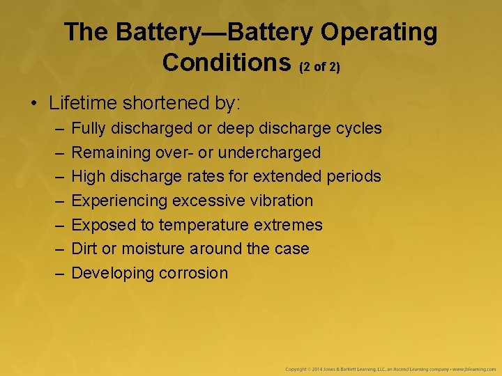The Battery—Battery Operating Conditions (2 of 2) • Lifetime shortened by: – – –