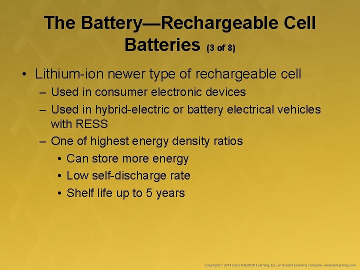 The Battery—Rechargeable Cell Batteries (3 of 8) • Lithium-ion newer type of rechargeable cell