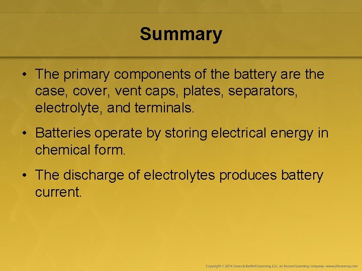 Summary • The primary components of the battery are the case, cover, vent caps,
