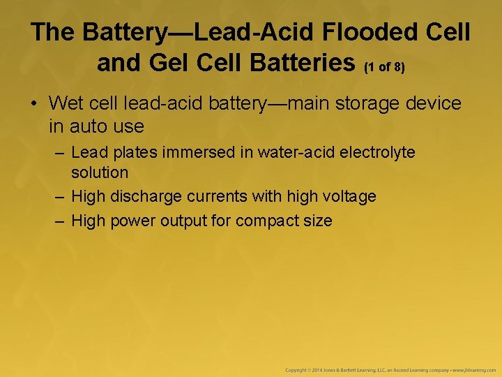 The Battery—Lead-Acid Flooded Cell and Gel Cell Batteries (1 of 8) • Wet cell