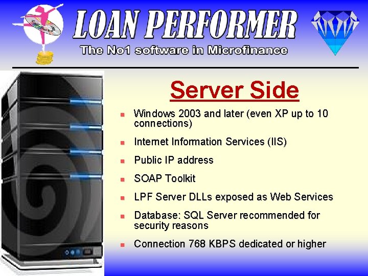 Server Side n Windows 2003 and later (even XP up to 10 connections) n Server Side n Windows 2003 and later (even XP up to 10 connections) n