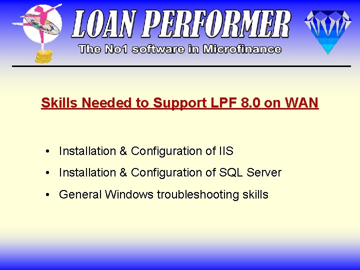 Skills Needed to Support LPF 8. 0 on WAN • Installation & Configuration of