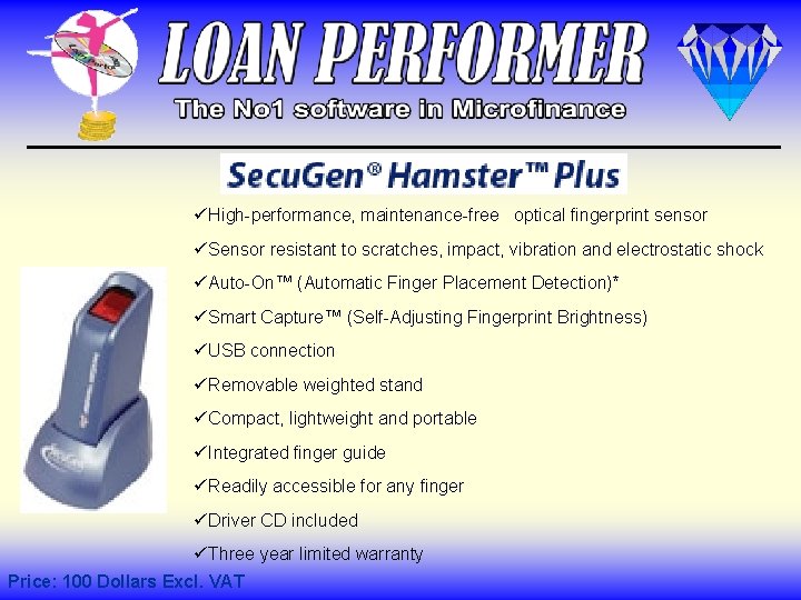 üHigh-performance, maintenance-free optical fingerprint sensor üSensor resistant to scratches, impact, vibration and electrostatic shock üHigh-performance, maintenance-free optical fingerprint sensor üSensor resistant to scratches, impact, vibration and electrostatic shock