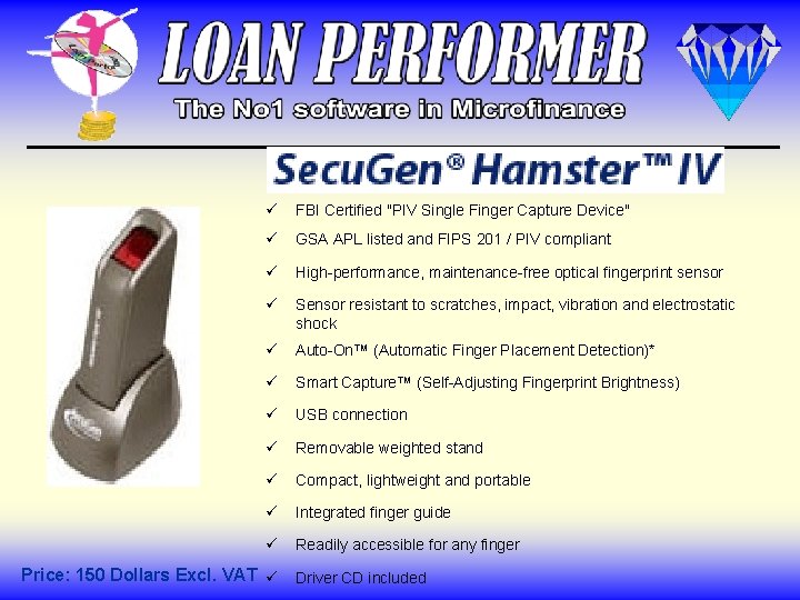 ü FBI Certified "PIV Single Finger Capture Device" ü GSA APL listed and FIPS ü FBI Certified "PIV Single Finger Capture Device" ü GSA APL listed and FIPS