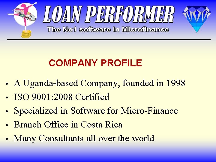 COMPANY PROFILE • • • A Uganda-based Company, founded in 1998 ISO 9001: 2008