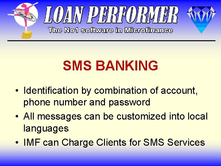 SMS BANKING • Identification by combination of account, phone number and password • All