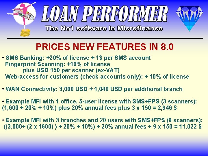 PRICES NEW FEATURES IN 8. 0 • SMS Banking: +20% of license + 1$ PRICES NEW FEATURES IN 8. 0 • SMS Banking: +20% of license + 1$