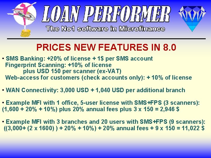 PRICES NEW FEATURES IN 8. 0 • SMS Banking: +20% of license + 1$