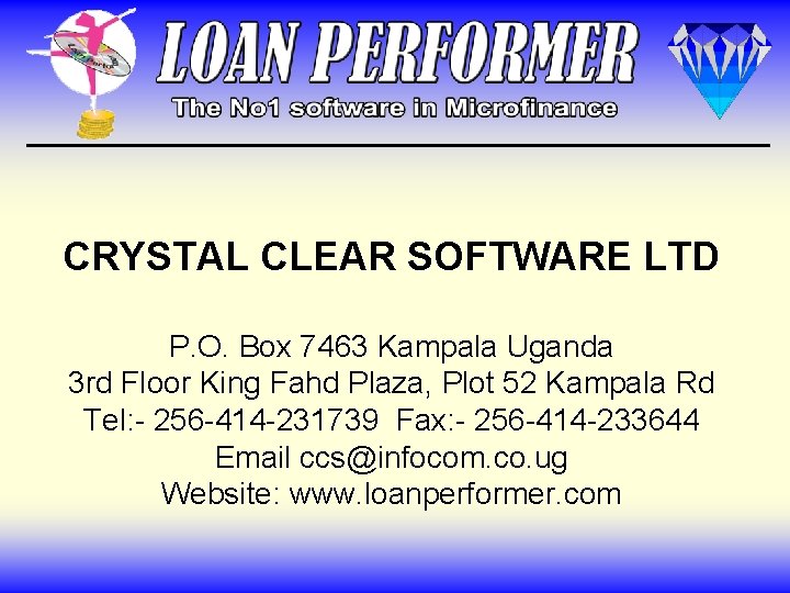 CRYSTAL CLEAR SOFTWARE LTD P. O. Box 7463 Kampala Uganda 3 rd Floor King CRYSTAL CLEAR SOFTWARE LTD P. O. Box 7463 Kampala Uganda 3 rd Floor King