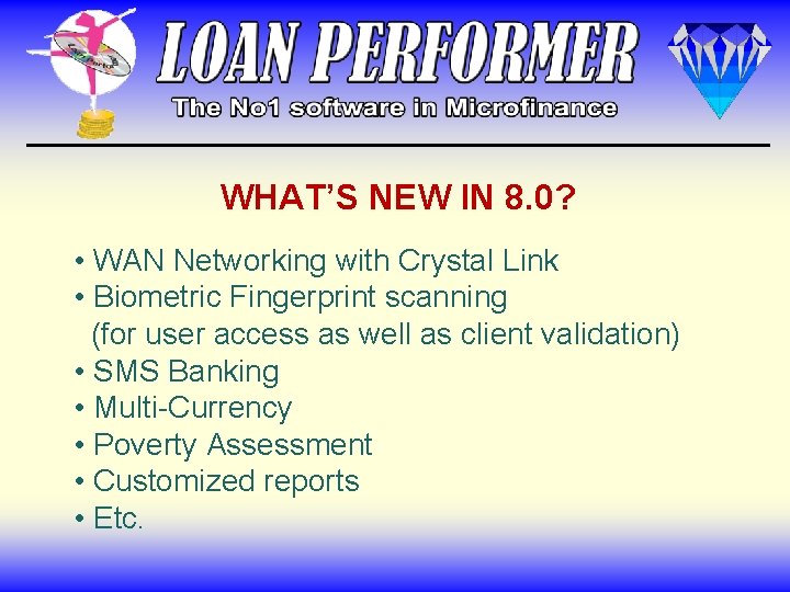 WHAT’S NEW IN 8. 0? • WAN Networking with Crystal Link • Biometric Fingerprint