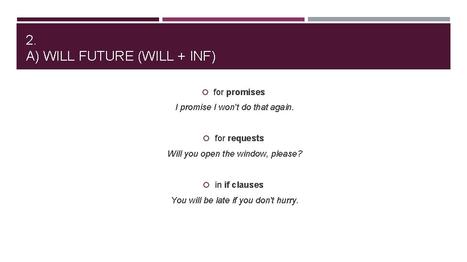 2. A) WILL FUTURE (WILL + INF) for promises I promise I won't do
