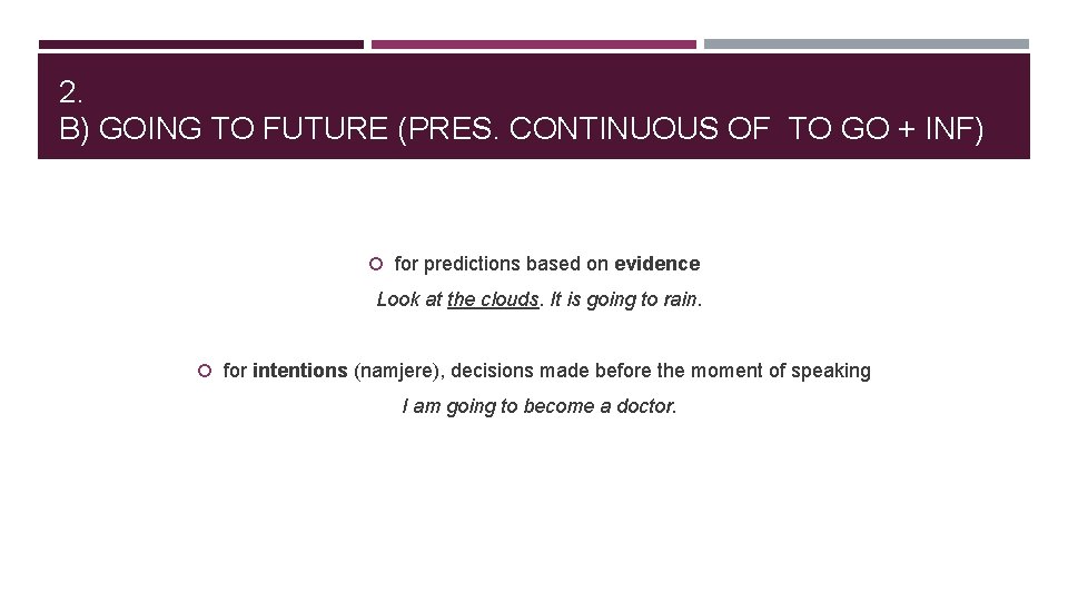 2. B) GOING TO FUTURE (PRES. CONTINUOUS OF TO GO + INF) for predictions