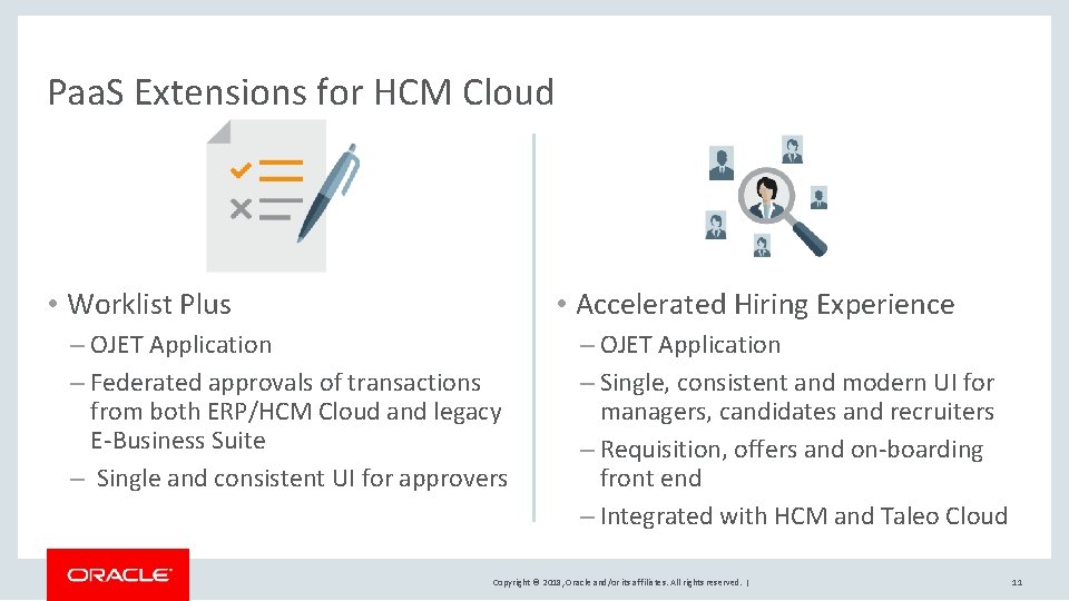 Paa. S Extensions for HCM Cloud • Worklist Plus • Accelerated Hiring Experience –