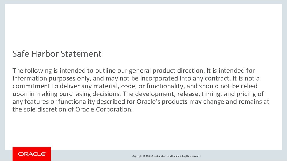 Safe Harbor Statement The following is intended to outline our general product direction. It