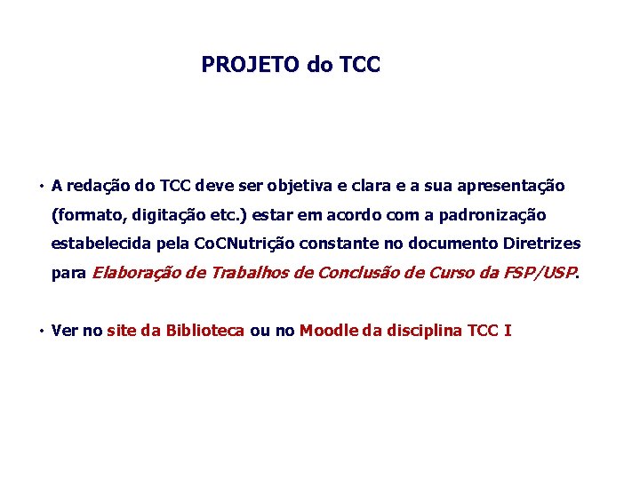 PROJETO do TCC • A redação do TCC deve ser objetiva e clara e