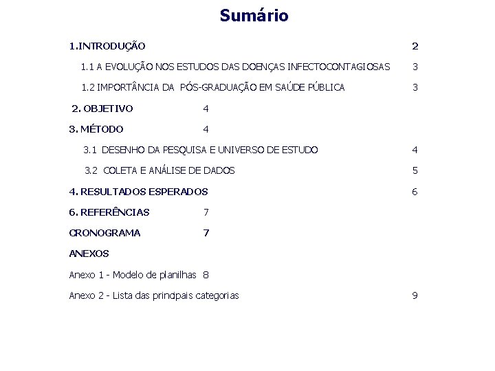 Sumário 1. INTRODUÇÃO 2 1. 1 A EVOLUÇÃO NOS ESTUDOS DAS DOENÇAS INFECTOCONTAGIOSAS 3