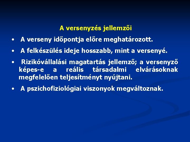 A versenyzés jellemzői • A verseny időpontja előre meghatározott. • A felkészülés ideje hosszabb,