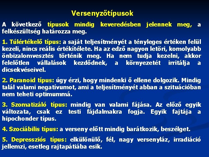 Versenyzőtípusok A következő típusok mindig keveredésben jelennek meg, a felkészültség határozza meg. 1. Túlértékelő