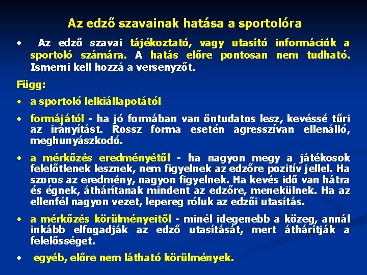 Az edző szavainak hatása a sportolóra • Az edző szavai tájékoztató, vagy utasító információk