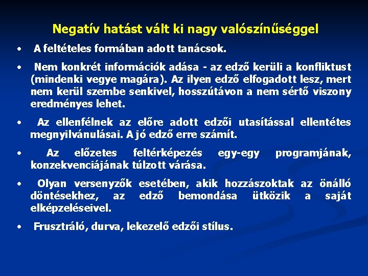 Negatív hatást vált ki nagy valószínűséggel • A feltételes formában adott tanácsok. • Nem