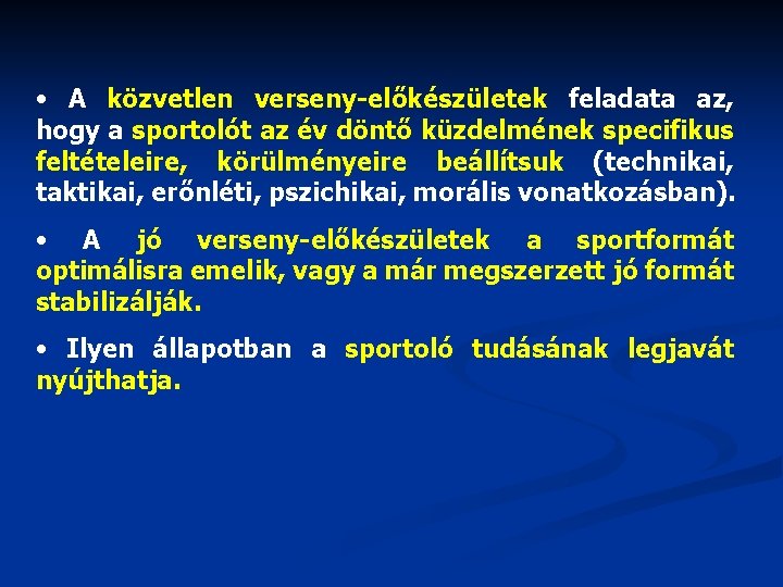  • A közvetlen verseny-előkészületek feladata az, hogy a sportolót az év döntő küzdelmének