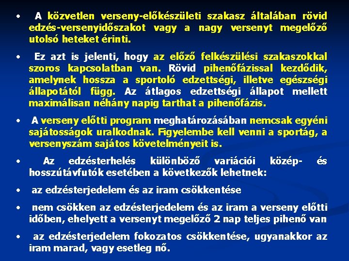  • A közvetlen verseny-előkészületi szakasz általában rövid edzés-versenyidőszakot vagy a nagy versenyt megelőző