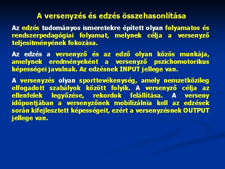 A versenyzés és edzés összehasonlítása Az edzés tudományos ismeretekre épített olyan folyamatos és rendszerpedagógiai