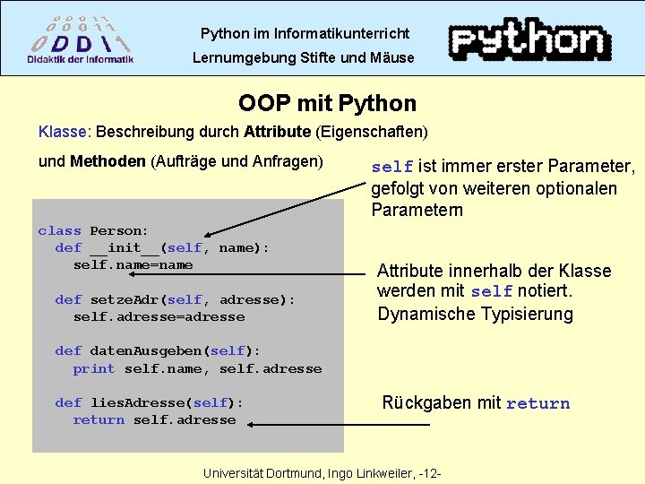 Python im Informatikunterricht Lernumgebung Stifte und Mäuse OOP mit Python Klasse: Beschreibung durch Attribute