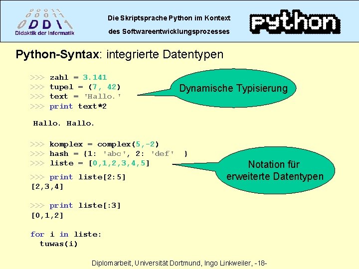 Die Skriptsprache Python im Kontext des Softwareentwicklungsprozesses Python-Syntax: integrierte Datentypen >>> >>> zahl =