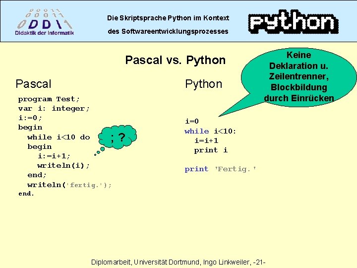 Die Skriptsprache Python im Kontext des Softwareentwicklungsprozesses Pascal vs. Python Pascal Python program Test;