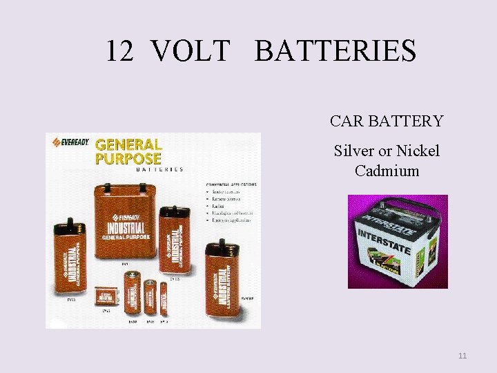 12 VOLT BATTERIES CAR BATTERY Silver or Nickel Cadmium 11 