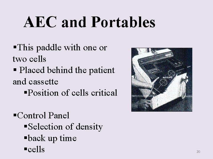 AEC and Portables §This paddle with one or two cells § Placed behind the