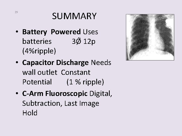29 SUMMARY • Battery Powered Uses batteries 3Ǿ 12 p (4%ripple) • Capacitor Discharge
