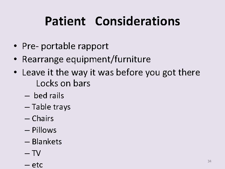 Patient Considerations • Pre- portable rapport • Rearrange equipment/furniture • Leave it the way