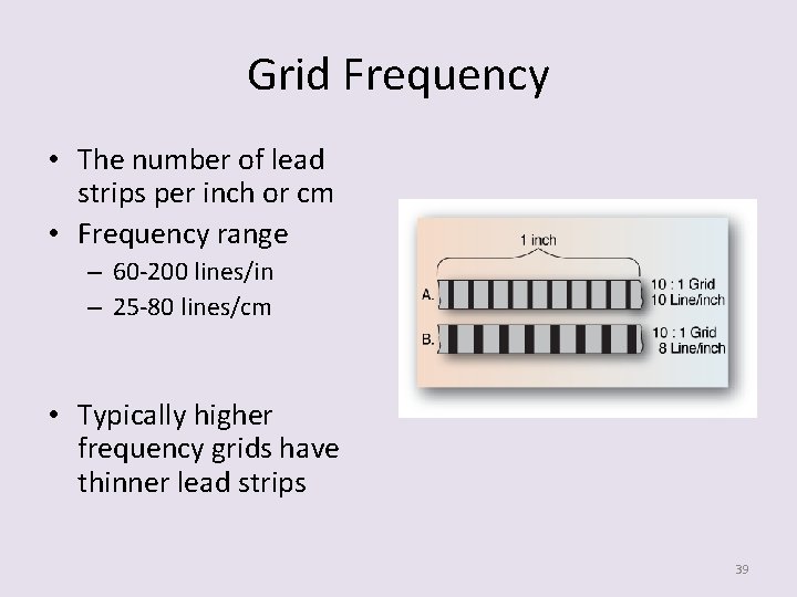 Grid Frequency • The number of lead strips per inch or cm • Frequency