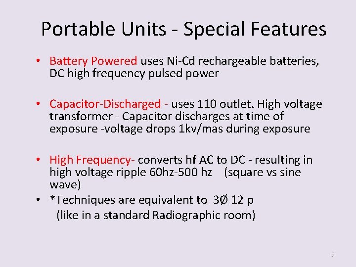 Portable Units - Special Features • Battery Powered uses Ni-Cd rechargeable batteries, DC high