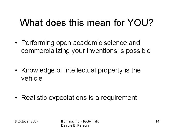 What does this mean for YOU? • Performing open academic science and commercializing your