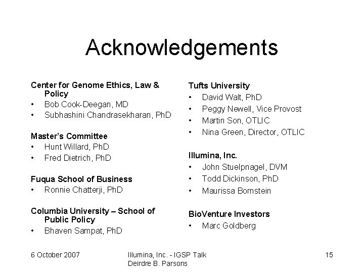 Acknowledgements Center for Genome Ethics, Law & Policy • Bob Cook-Deegan, MD • Subhashini