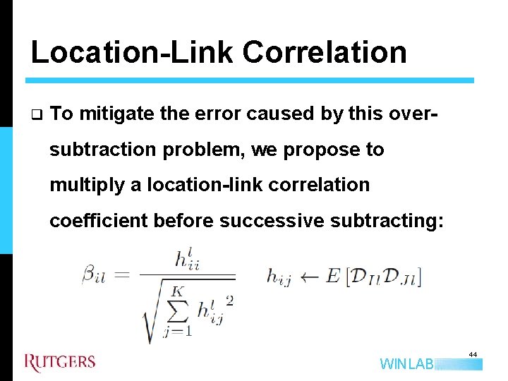 Location-Link Correlation q To mitigate the error caused by this oversubtraction problem, we propose