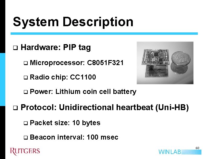 System Description q q Hardware: PIP tag q Microprocessor: C 8051 F 321 q